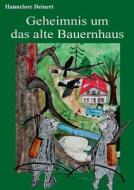 Geheimnis Um Das Alte Bauernhaus di Hannelore Deinert edito da Books On Demand