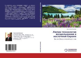 Lüpin tehnologiq wozdelywaniq w wostochnoj Ewrope di Anatolij Kononow edito da LAP LAMBERT Academic Publishing