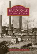 Braunkohle an Rur und Inde di Manfred Coenen, Volker Schüler edito da Sutton Verlag GmbH