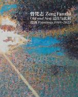 Zeng Fanzhi: Old and New Paintings 1988-2023 di Zeng Fanzhi, Fabrice Hergott, Richard Shiff, Jane Jin edito da Holzwarth Publications