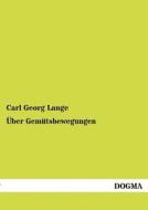 Über Gemütsbewegungen di Carl Georg Lange edito da DOGMA