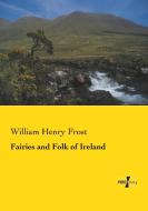 Fairies and Folk of Ireland di William Henry Frost edito da Vero Verlag