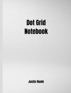 Dot Grid Notebook di Justen Huole edito da Surleac Maricel Bogdan