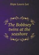 The Bobbsey Twins At The Seashore di Hope Laura Lee edito da Book On Demand Ltd.