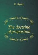 The Doctrine Of Proportion di O Byrne edito da Book On Demand Ltd.