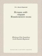 History Of The Izmailovo Leib-guards Regiment di N a Znosko-Borovskij edito da Book On Demand Ltd.