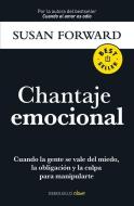 Chantaje Emocional / Emotional Blackmail di Susan Forward edito da DEBOLSILLO
