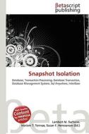 Snapshot Isolation di Lambert M. Surhone, Miriam T. Timpledon, Susan F. Marseken edito da Betascript Publishing