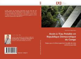 Accès à l'Eau Potable en République Démocratique du Congo di Jean-Pierre Beya Dibue edito da Editions universitaires europeennes EUE