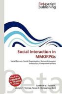 Social Interaction in Mmorpgs di Lambert M. Surhone, Miriam T. Timpledon, Susan F. Marseken edito da Betascript Publishing