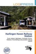 Harlingen Haven Railway Station edito da Log Press