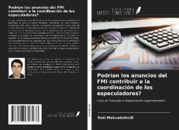 Podrían los anuncios del FMI contribuir a la coordinación de los especuladores? di Rati Mekvabishvili edito da Ediciones Nuestro Conocimiento