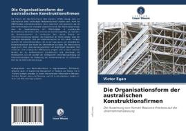 Die Organisationsform der australischen Konstruktionsfirmen di Victor Egan edito da Verlag Unser Wissen
