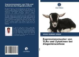 Expressionsmuster von TLRs und Zytokinen bei Ziegenbrucellose di Vikas Kumar Singh edito da Verlag Unser Wissen