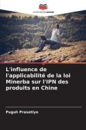 L'influence de l'applicabilité de la loi Minerba sur l'IPN des produits en Chine di Puguh Prasetiyo edito da Editions Notre Savoir