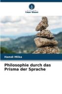 Philosophie durch das Prisma der Sprache di Hamdi Mlika edito da Verlag Unser Wissen