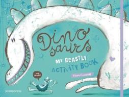 Dinosaurs: My Beastly Activity Book di Victor Escandell edito da HOAKI BOOKS