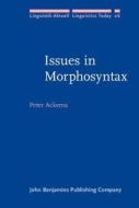 Issues In Morphosyntax di Peter Ackema edito da John Benjamins Publishing Co