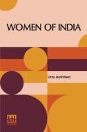 Women Of India di Otto Rothfield edito da Lector House