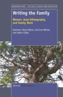 Writing the Family: Women, Auto-Ethnography, and Family Work di Kathleen Skott-Myhre, Korinne Weima, Helen Gibbs edito da SENSE PUBL