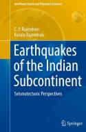 Earthquakes of the Indian Subcontinent: Seismotectonic Perspectives di C. P. Rajendran, Kusala Rajendran edito da SPRINGER NATURE