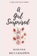 A Girl Surprised di Baldwin Becca Baldwin edito da Independently Published