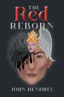 The Red Reborn di John Hendrix edito da Writers Republic LLC