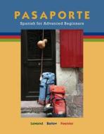 Pasaporte: Spanish for Advanced Beginners di Malia LeMond, Cynthia Barlow, Sharon Foerster edito da McGraw-Hill Humanities/Social Sciences/Langua