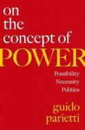 On The Concept Of Power di Guido Parietti edito da Oxford University Press Inc