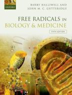 Free Radicals in Biology and Medicine di Barry (Senior Advisor to the President and Tan Chin Tuan Centennial Professor Halliwell edito da Oxford University Press