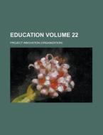 Education (volume 22) di Project Innovation edito da General Books Llc