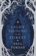 Light Shining in the Forest di Paul Torday edito da Orion