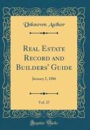 Real Estate Record and Builders' Guide, Vol. 37: January 2, 1886 (Classic Reprint) di Unknown Author edito da Forgotten Books