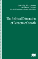 The Political Dimension of Economic Growth di Silvio Borner edito da Palgrave Macmillan
