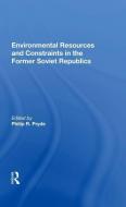 Environmental Resources And Constraints In The Former Soviet Republics di Philip Pryde edito da Taylor & Francis Ltd