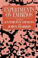 Experiments on Embryos di Anthony Dyson edito da Routledge