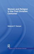 Women and Religion in the First Christian Centuries di Deborah F. Sawyer edito da Taylor & Francis Ltd