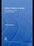 Ethnic Politics In Israel di As'ad Ghanem edito da Taylor & Francis Ltd