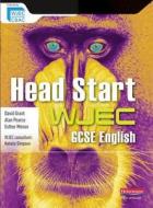 Head Start Wjec Gcse English Student Book di David Grant, Alan Pearce edito da Pearson Education Limited