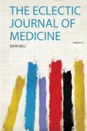 The Eclectic Journal of Medicine edito da HardPress Publishing