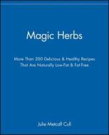 Magic Herbs di Julie Metcalf Cull edito da John Wiley & Sons, Inc.