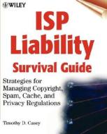Isp Liability Survival Guide di Timothy D. Casey edito da John Wiley And Sons Ltd