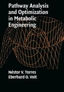 Pathway Analysis and Optimization in Metabolic Engineering di Nestor V. Torres, Eberhard O. Voit, N. Stor V. Torres edito da Cambridge University Press