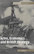 Arms, Economics and British Strategy di G. C. Peden edito da Cambridge University Press