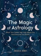 The Magic Of Astrology di Jessica Allen edito da Driven