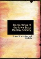 Transactions Of The Iowa State Medical Society di Iowa State Medical Society edito da Bibliolife