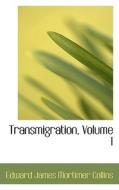 Transmigration, Volume I di Edward James Mortimer Collins edito da Bibliolife