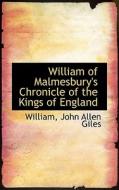 William Of Malmesbury's Chronicle Of The Kings Of England di William John Allen Giles edito da Bibliolife
