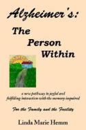 The Person Within:a New Pathway To Joyful And Fulfilling Interaction With The Memory Impaired di Linda Marie Hemm edito da Iuniverse.com