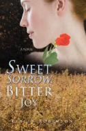 Sweet Sorrow, Bitter Joy di Lesley Robinson edito da iUniverse